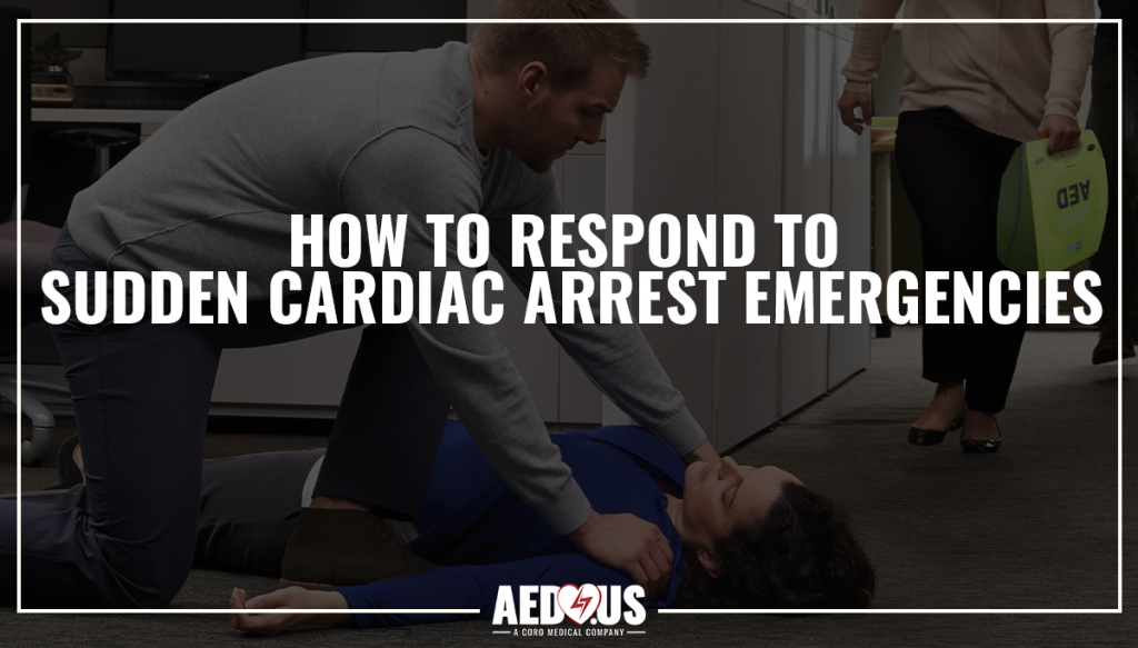 How To Respond To Sudden Cardiac Arrest Emergencies Aed Us Blog