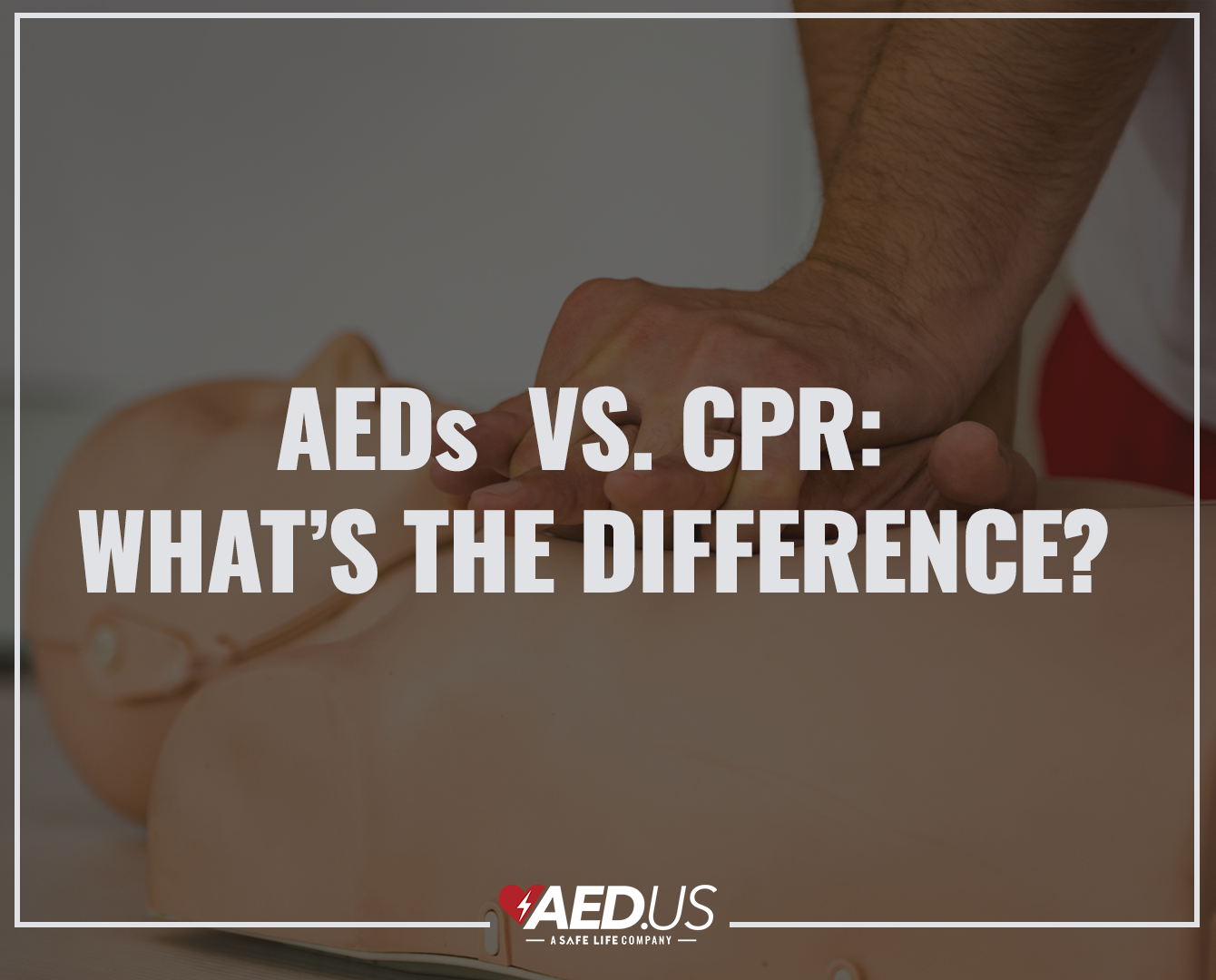 AEDs vs. CPR: What's the Difference?