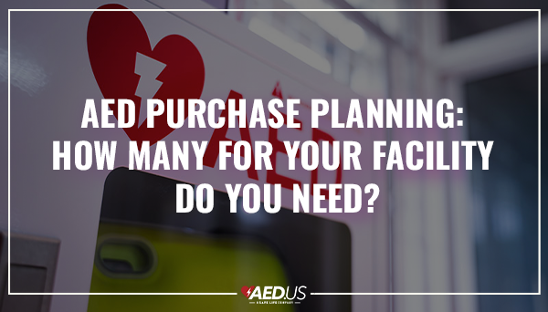 AED Purchase Planning: How Many for Your Facility Do You Need?