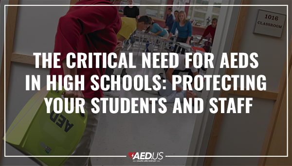 The Critical Need for AEDs in High Schools: Protecting Your Students and Staff