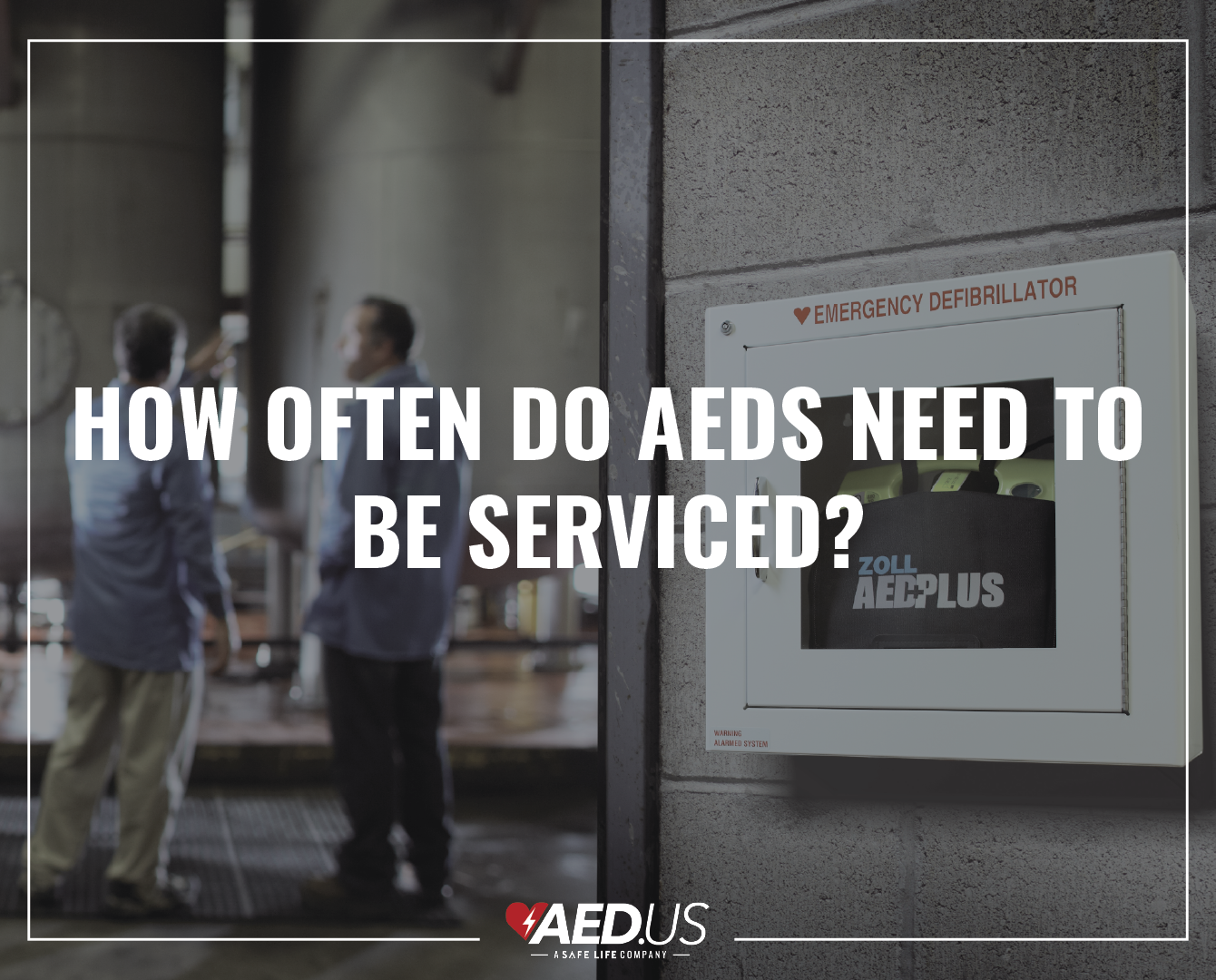 How Often Do AEDs Need to Be Serviced?